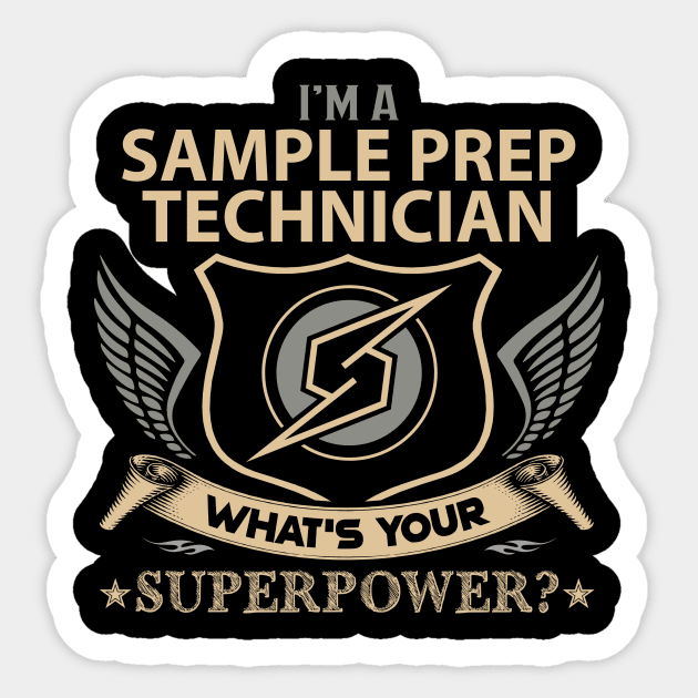 Sample Prep Technician T Shirt - Superpower Gift Item Tee Sticker by Cosimiaart